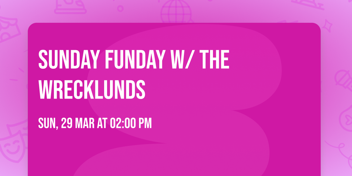 SUNDAY FUNDAY W\/ THE WRECKLUNDS