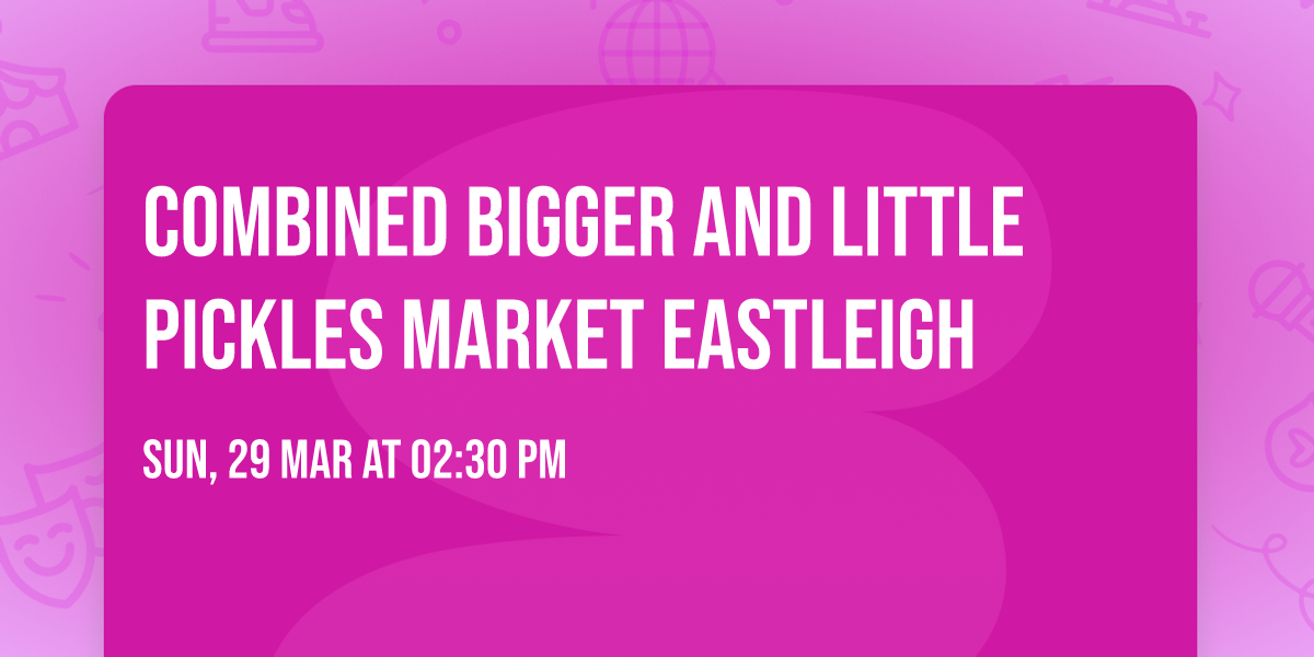 Combined Bigger and Little Pickles Market Eastleigh 