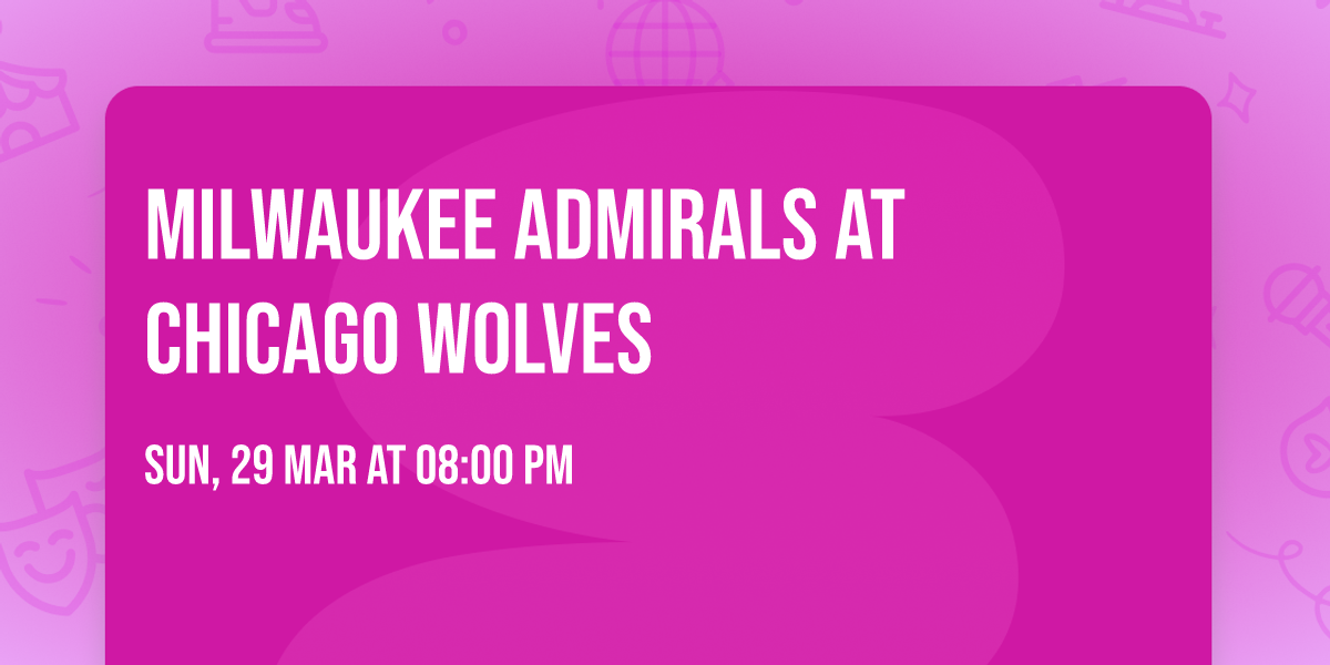 Milwaukee Admirals at Chicago Wolves