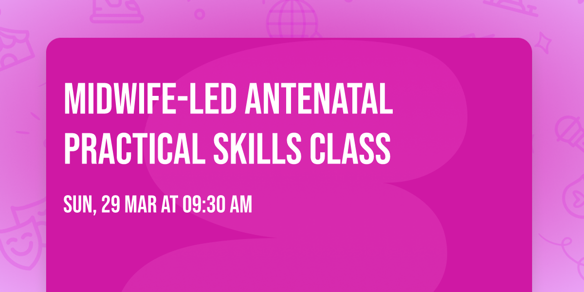 Midwife-led Antenatal Practical Skills Class