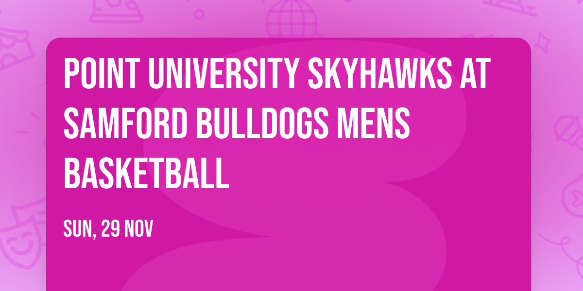 Point University Skyhawks at Samford Bulldogs Mens Basketball
