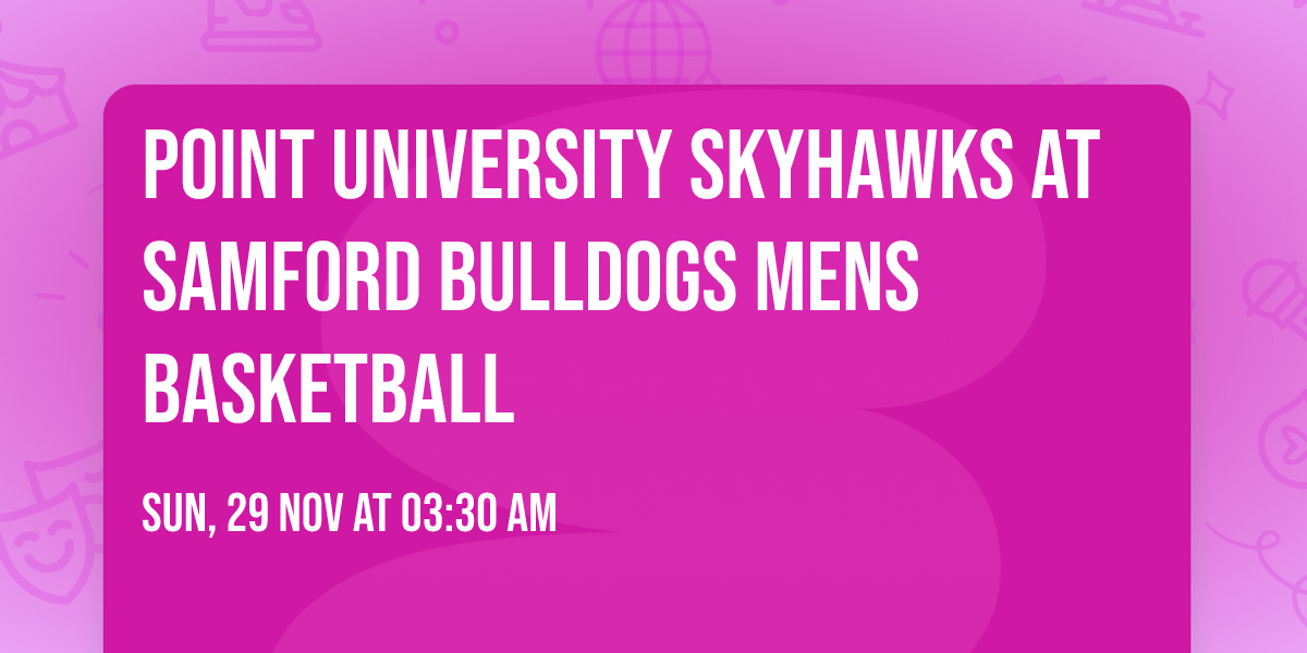Point University Skyhawks at Samford Bulldogs Mens Basketball