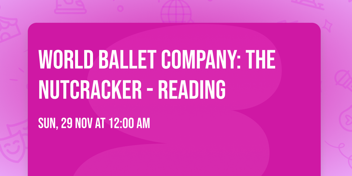 World Ballet Company: The Nutcracker - Reading
