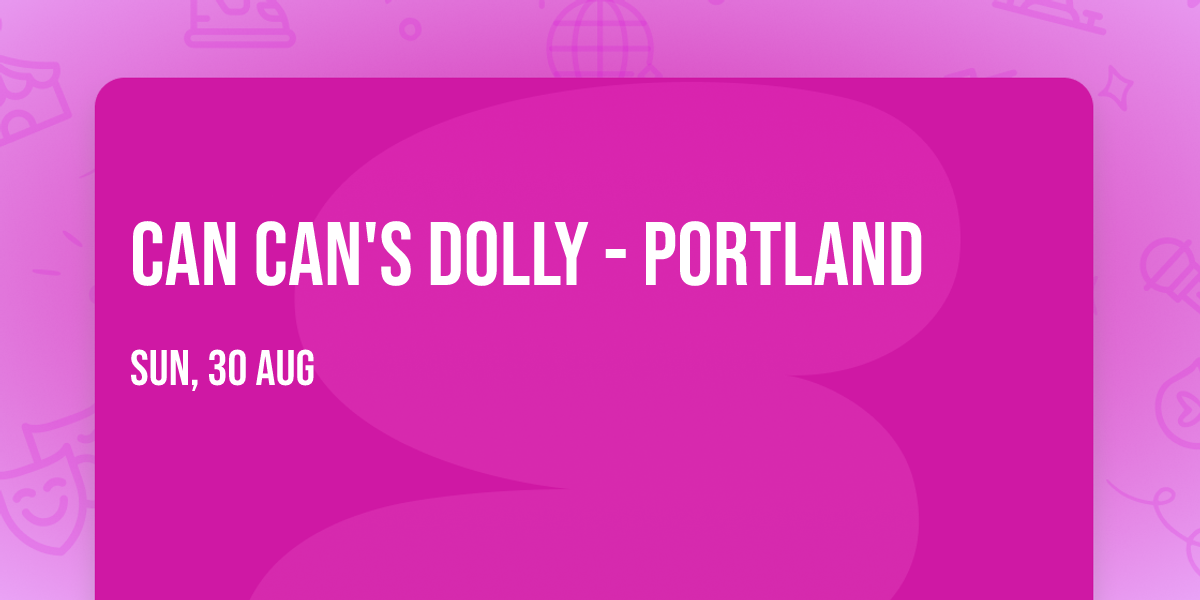 Can Can's Dolly - Portland