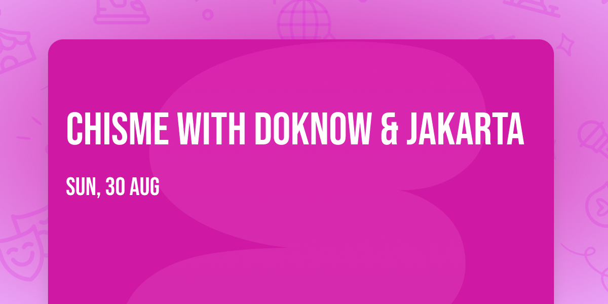 Chisme with DoKnow & Jakarta