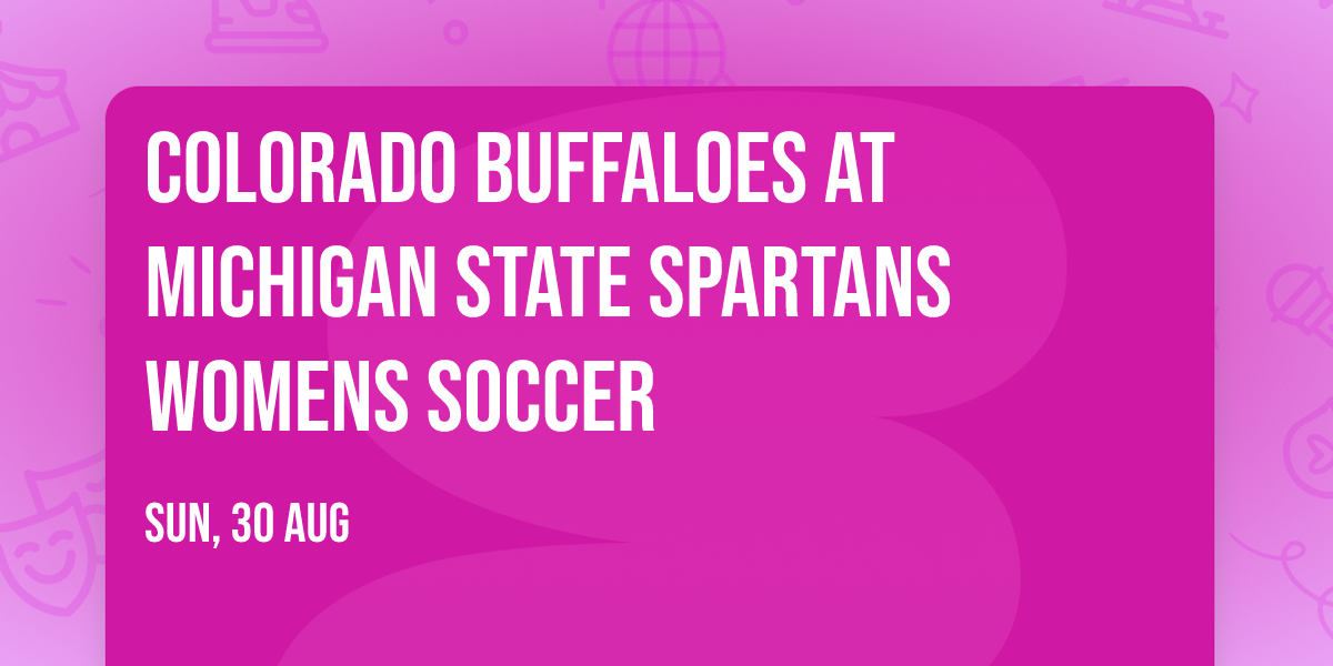 Colorado Buffaloes at Michigan State Spartans Womens Soccer