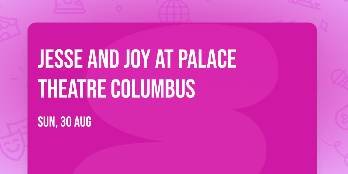 Jesse and Joy at Palace Theatre Columbus