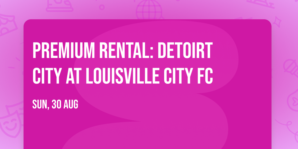 Premium Rental:  Detoirt City at Louisville City FC