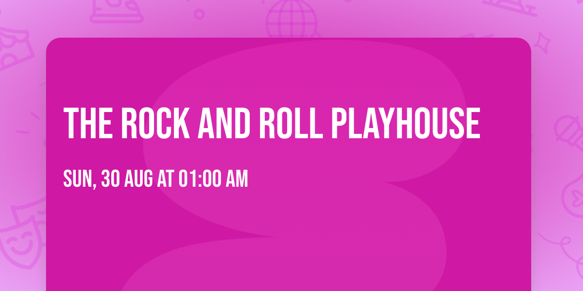 The Rock and Roll Playhouse