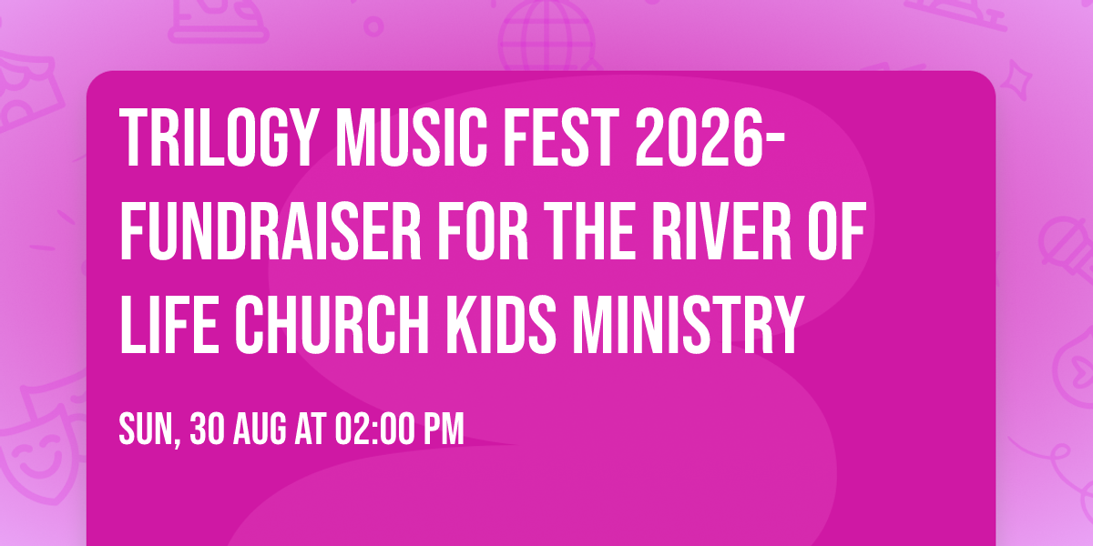 Trilogy Music Fest 2026-Fundraiser for the River of Life Church Kids Ministry