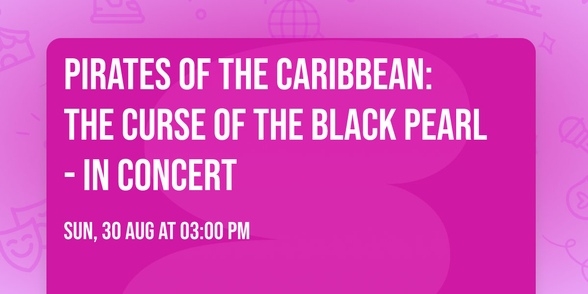 Pirates of the Caribbean: The Curse of the Black Pearl - In Concert