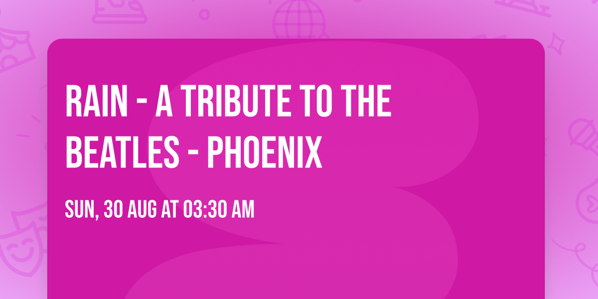 Rain - A Tribute to The Beatles - Phoenix