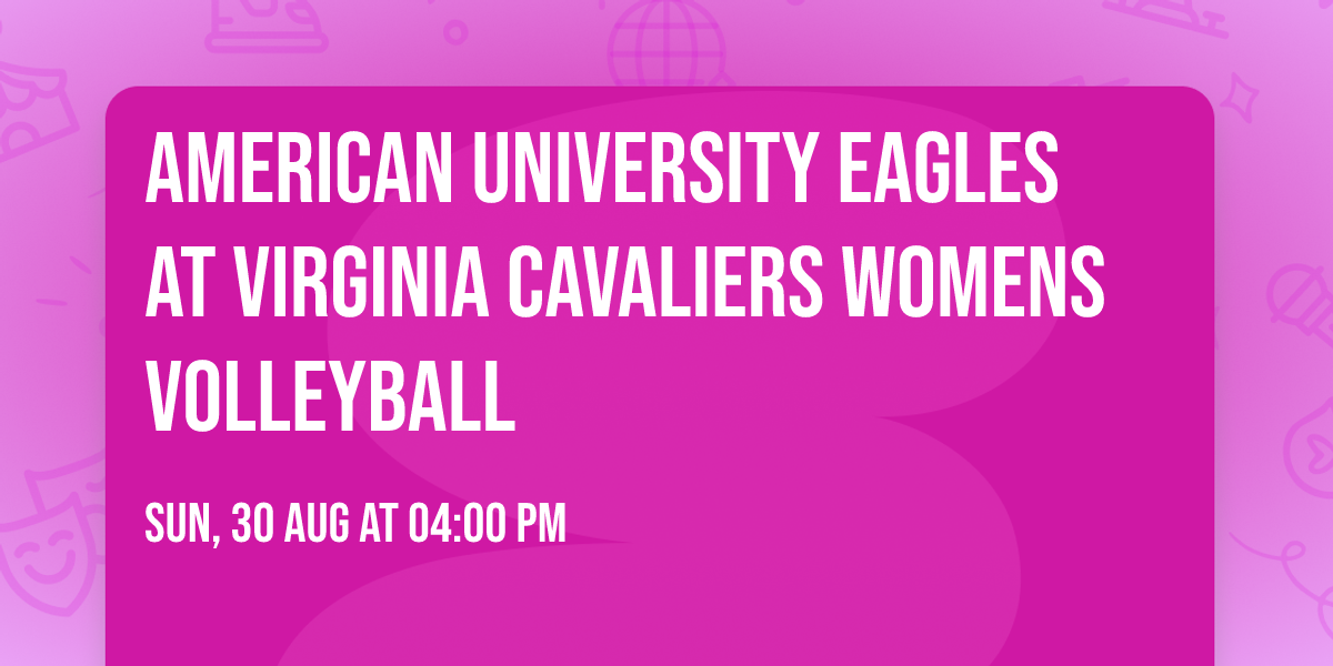American University Eagles at Virginia Cavaliers Womens Volleyball