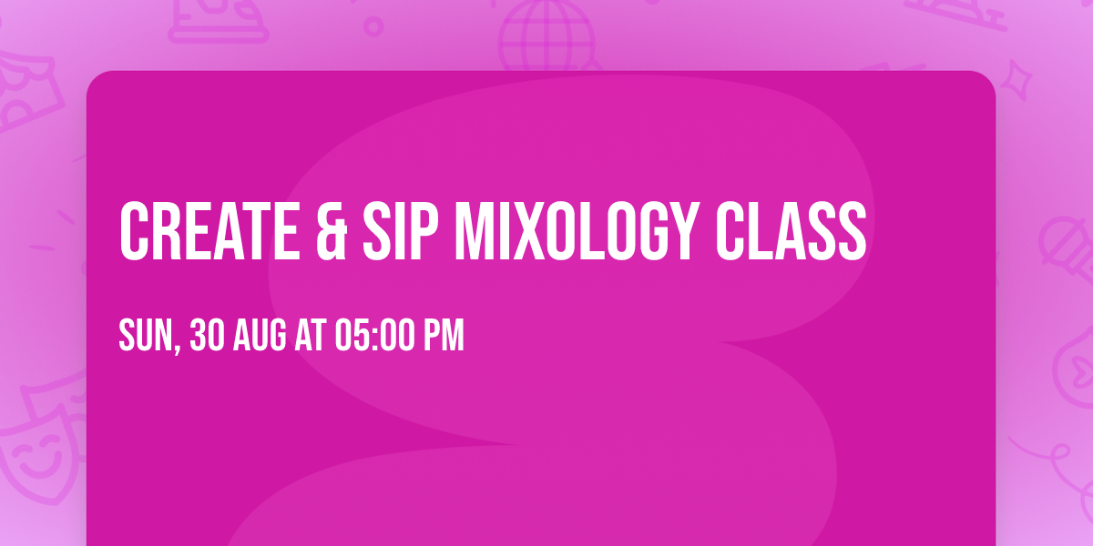 Create & Sip Mixology Class