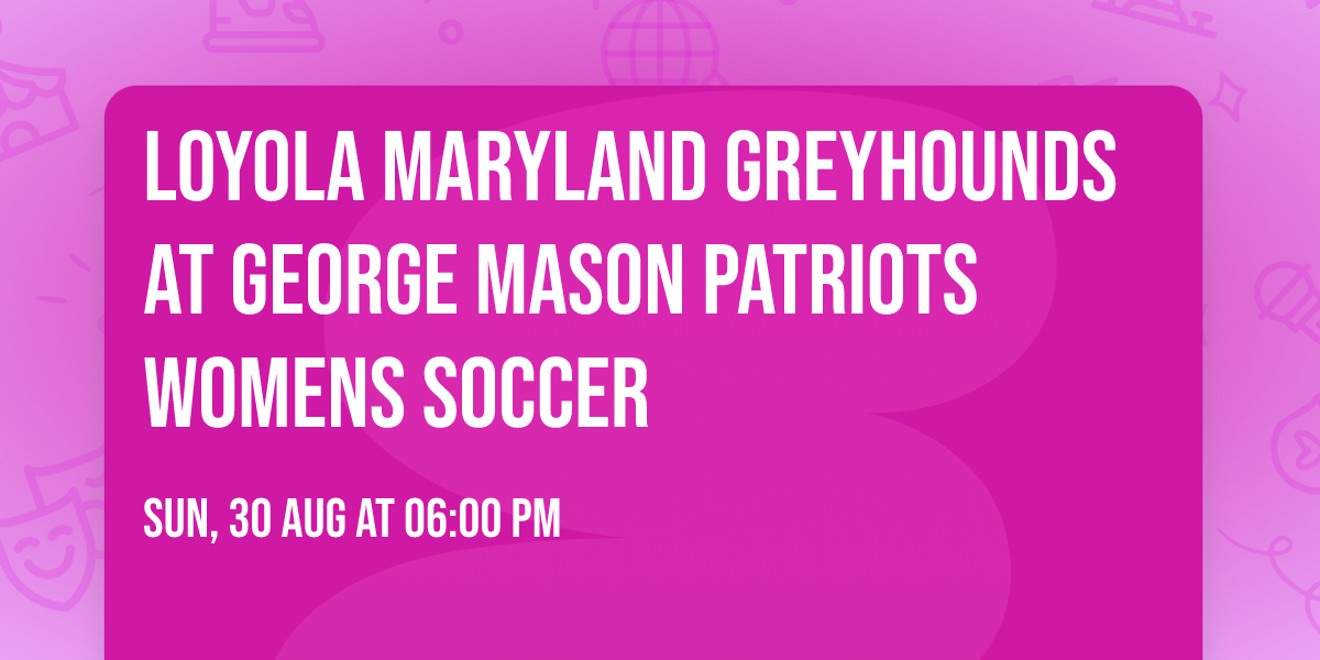 Loyola Maryland Greyhounds at George Mason Patriots Womens Soccer