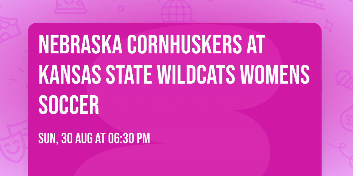 Nebraska Cornhuskers at Kansas State Wildcats Womens Soccer