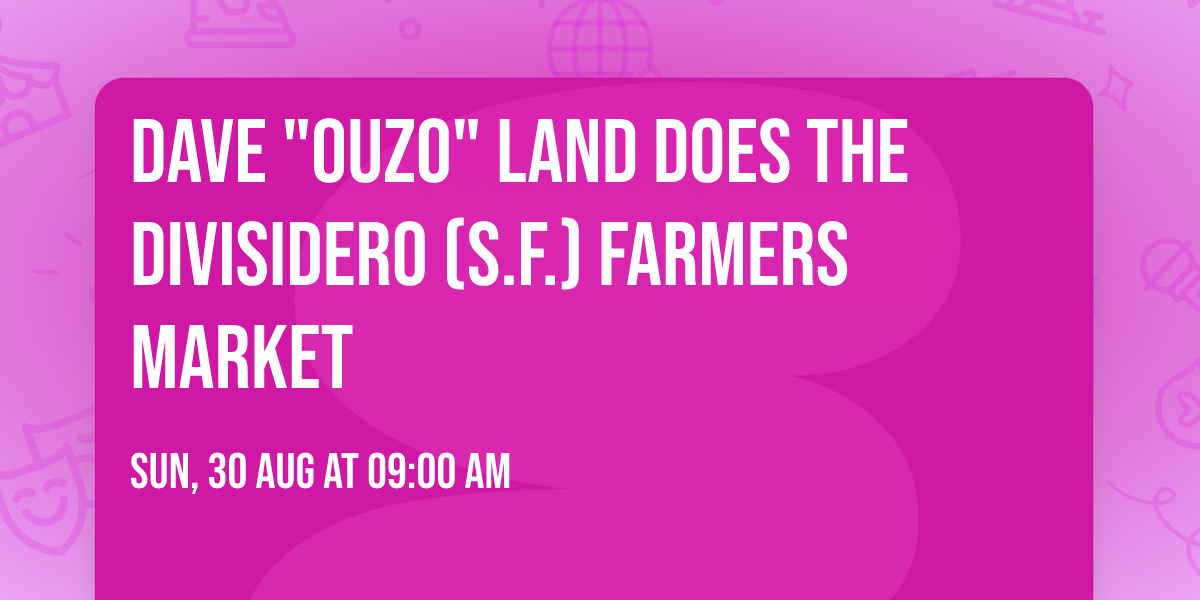 Dave "Ouzo" Land does the Divisidero (S.F.) Farmers Market