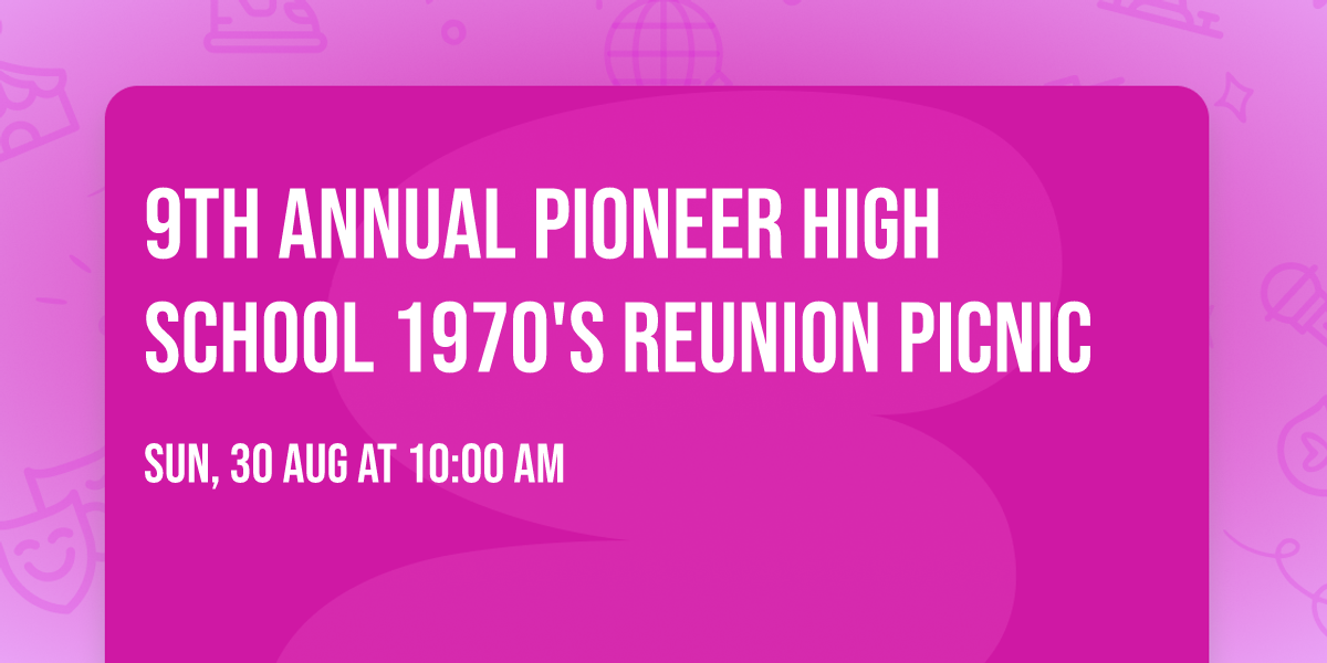 9th Annual Pioneer High School 1970's Reunion Picnic
