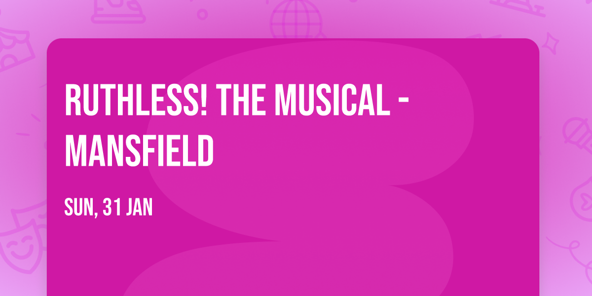 Ruthless! The Musical - Mansfield