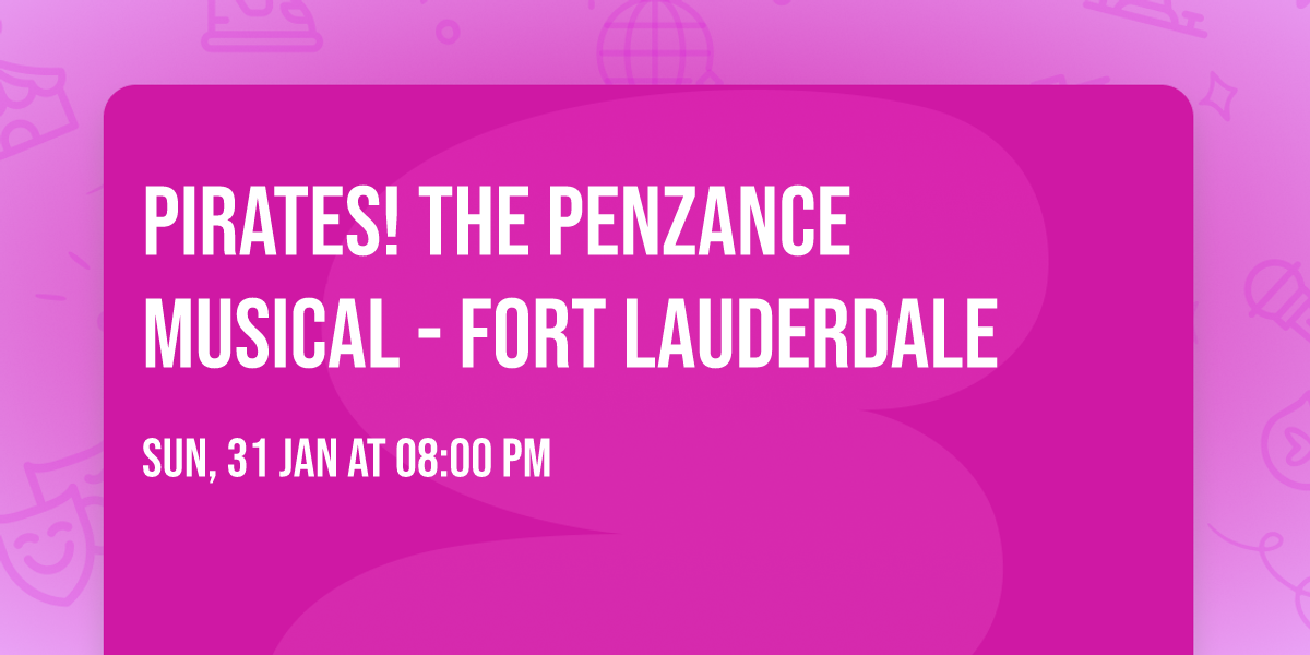 Pirates! The Penzance Musical - Fort Lauderdale