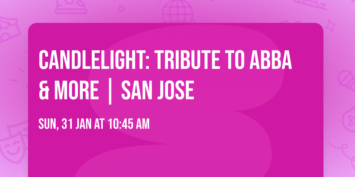 Candlelight: Tribute to ABBA & More | San Jose