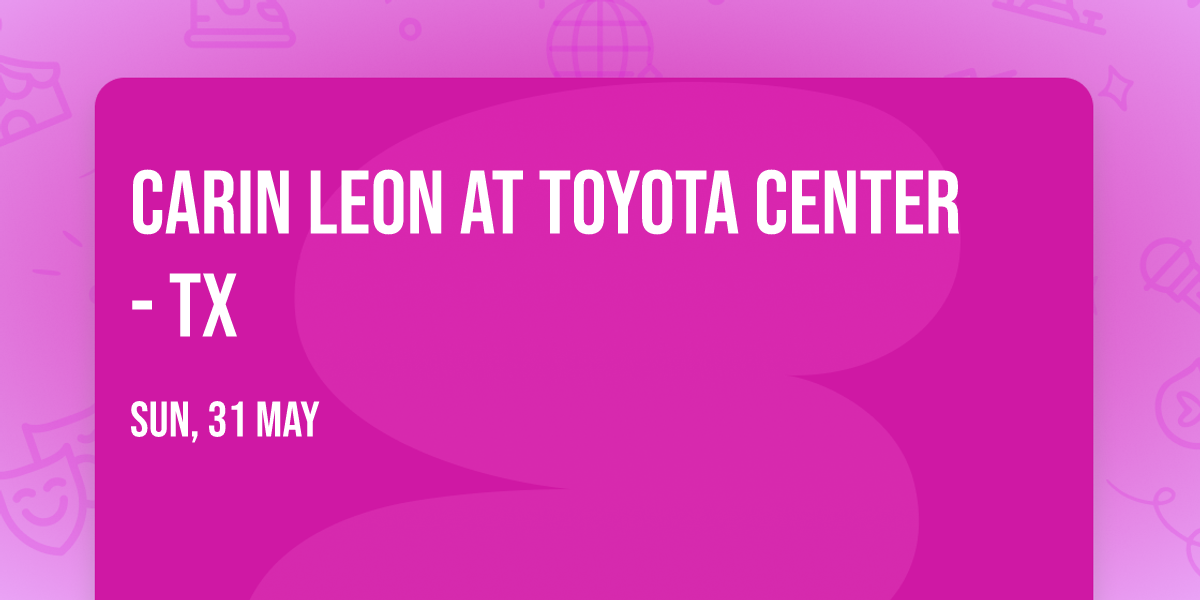 Carin Leon at Toyota Center - TX