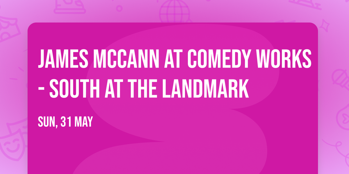 James McCann at Comedy Works - South at The Landmark