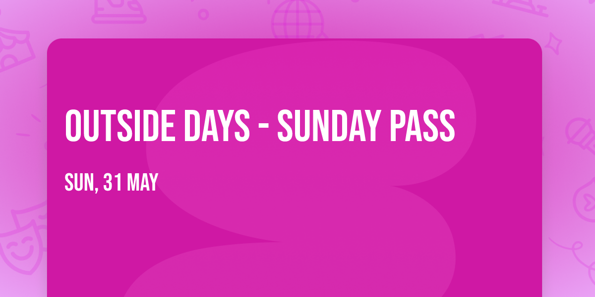 Outside Days - Sunday Pass