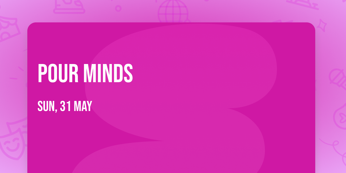 Pour Minds