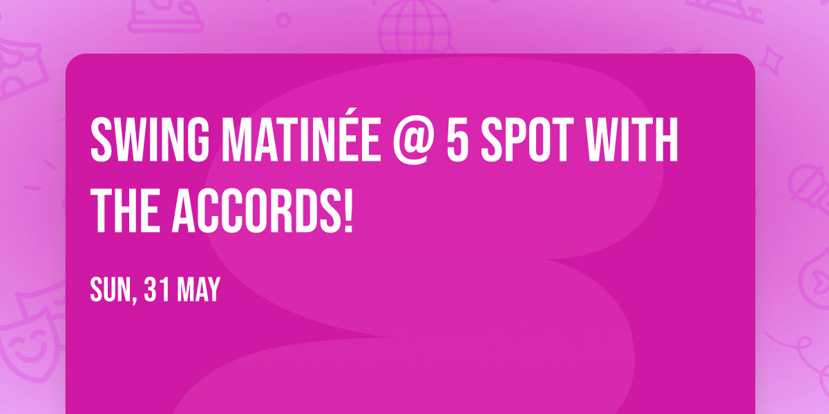Swing Matin\u00e9e @ 5 Spot with The Accords!
