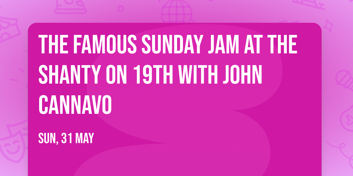 The Famous Sunday Jam at the Shanty on 19th with John Cannavo 