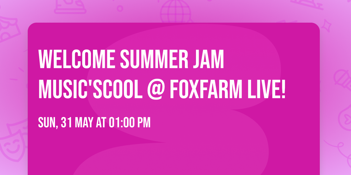 Welcome Summer Jam Music'sCool @ FoxFarm Live!