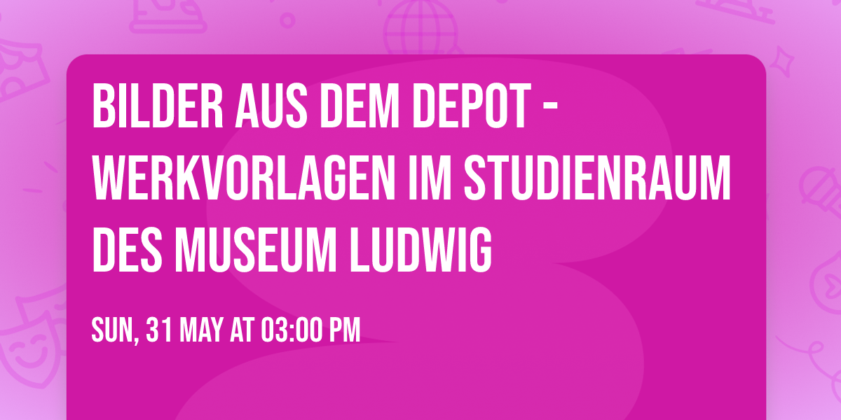 Bilder aus dem Depot - Werkvorlagen im Studienraum des Museum Ludwig