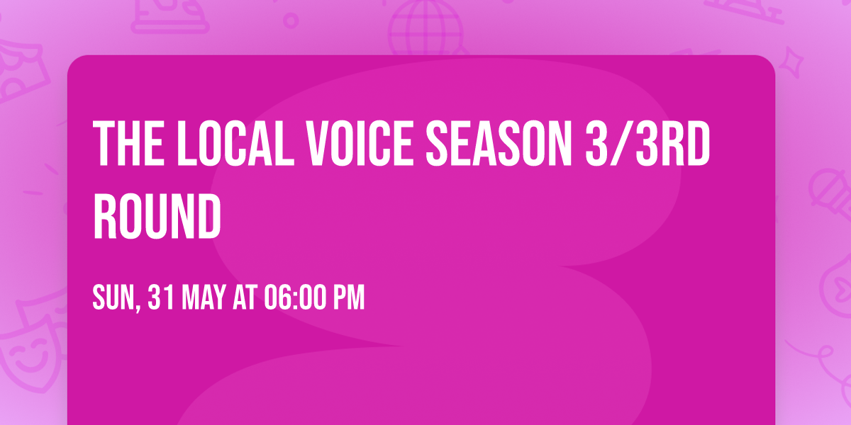 THE LOCAL VOICE SEASON 3\/3rd ROUND
