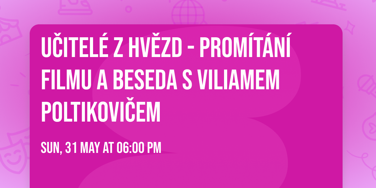U\u010cITEL\u00c9 Z HV\u011aZD - prom\u00edt\u00e1n\u00ed filmu a beseda s Viliamem Poltikovi\u010dem