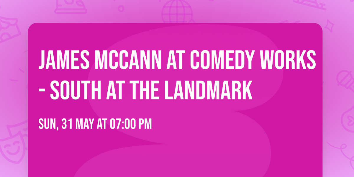 James McCann at Comedy Works - South at The Landmark