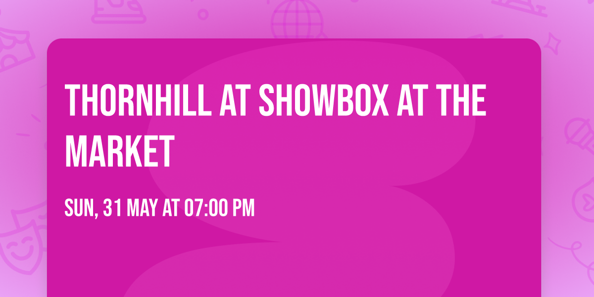 Thornhill at Showbox at the Market