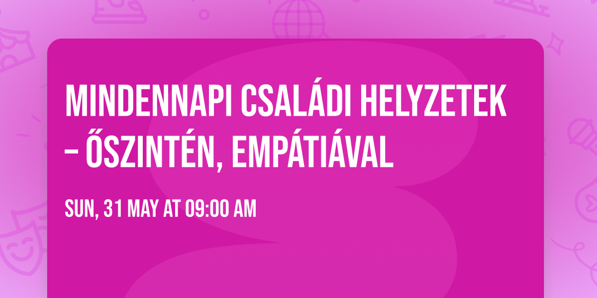MINDENNAPI CSAL\u00c1DI HELYZETEK \u2013 \u0150SZINT\u00c9N, EMP\u00c1TI\u00c1VAL
