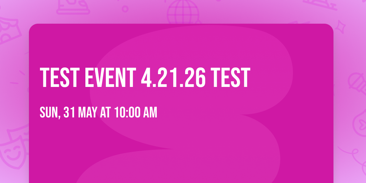 TEST EVENT 4.21.26 TEST