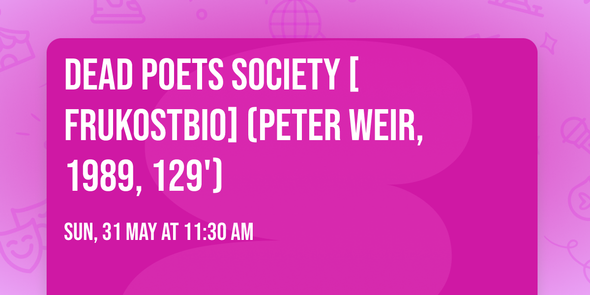 DEAD POETS SOCIETY [FRUKOSTBIO] (Peter Weir, 1989, 129')
