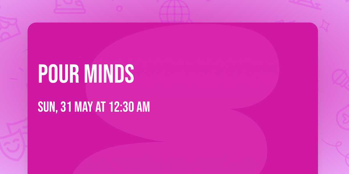 Pour Minds