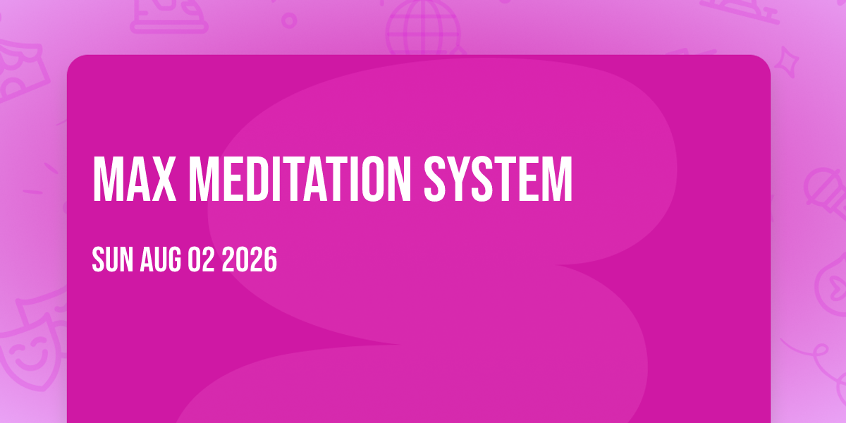 Max Meditation System™