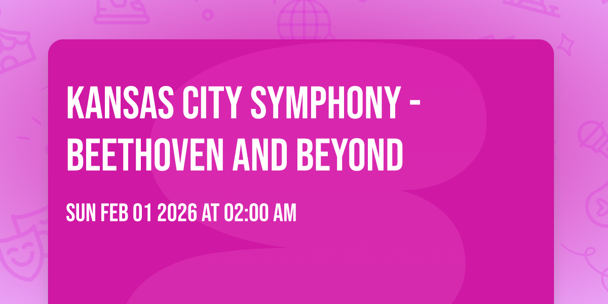Kansas City Symphony - Beethoven and Beyond