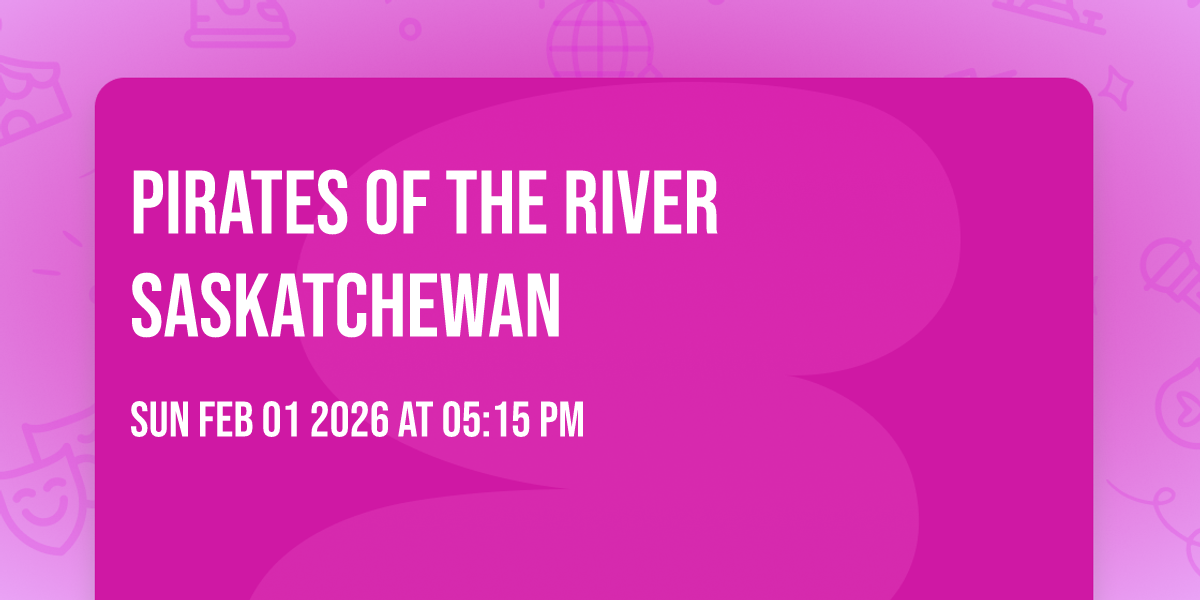 Pirates of the River Saskatchewan 