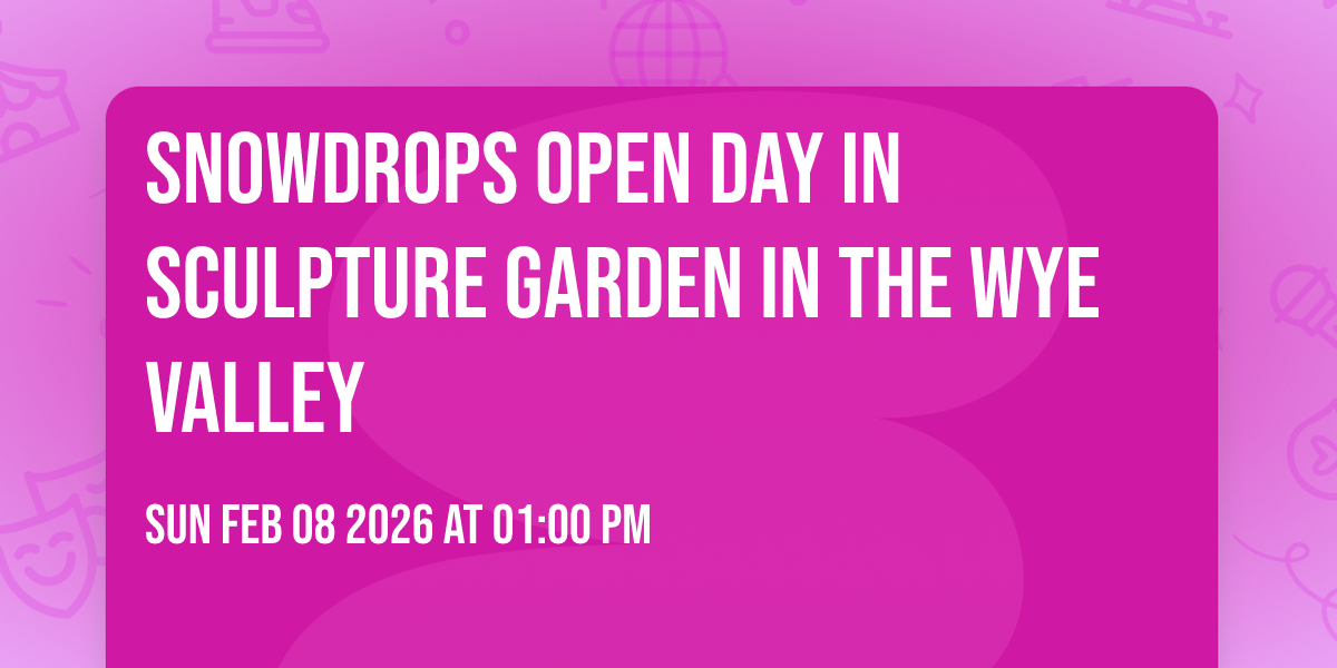 Snowdrops Open Day in Sculpture Garden in the Wye Valley