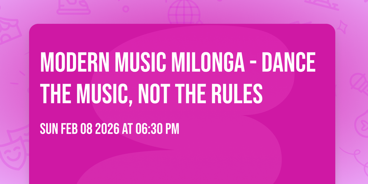 Modern Music Milonga - Dance the Music, Not the Rules