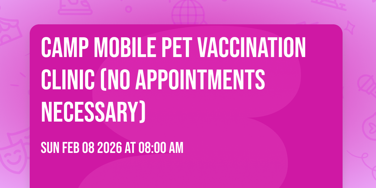 CAMP Mobile Pet Vaccination Clinic (No appointments necessary)
