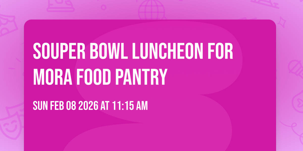 Souper Bowl luncheon for Mora Food Pantry