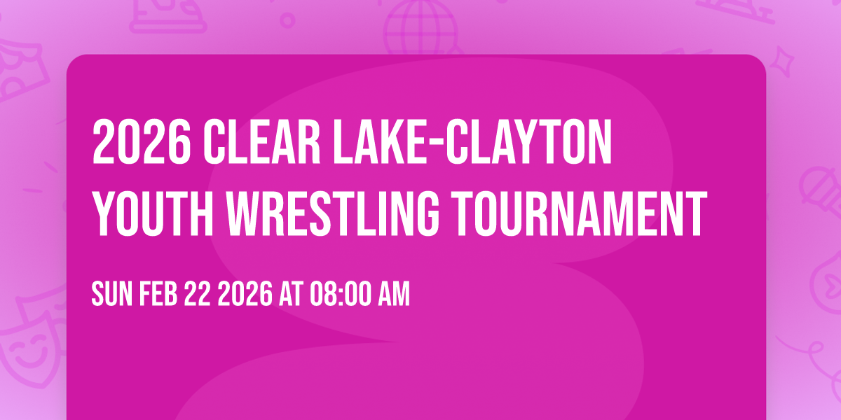 2026 Clear Lake-Clayton Youth Wrestling Tournament