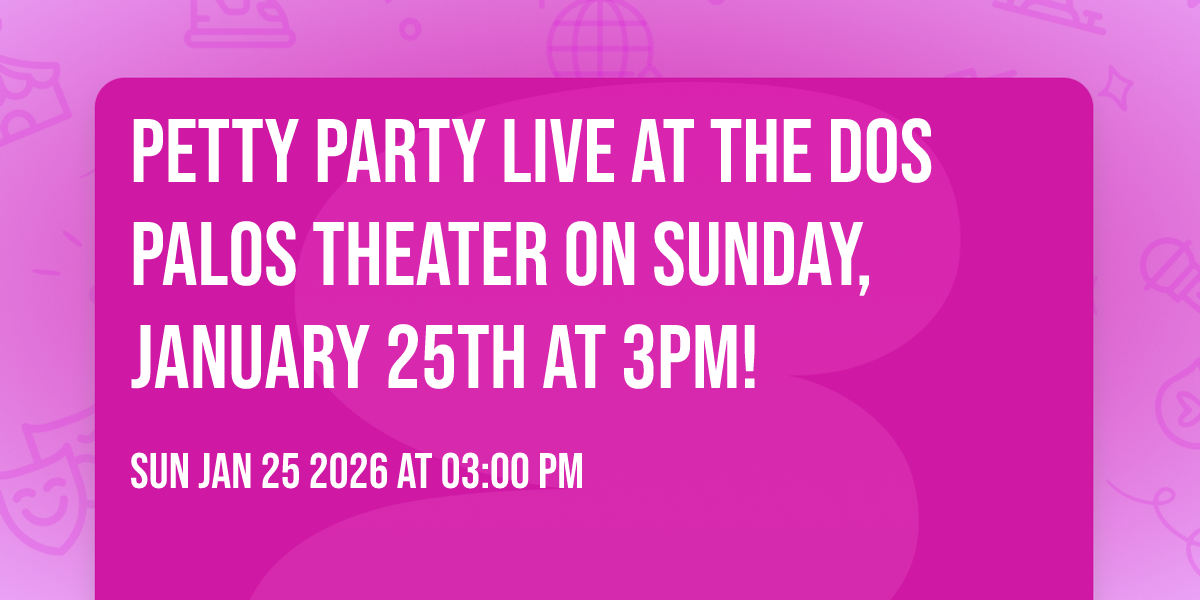 Petty Party Live at the Dos Palos Theater on Sunday, January 25th at 3PM!